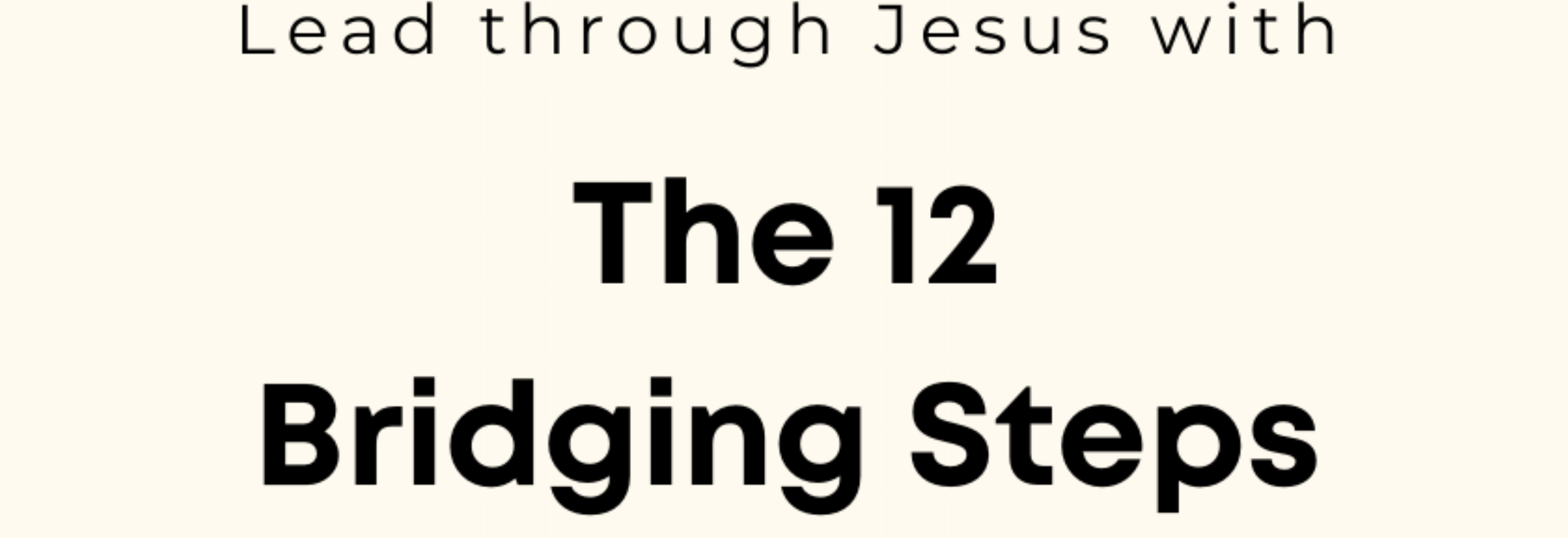 The 12 Bridging Steps